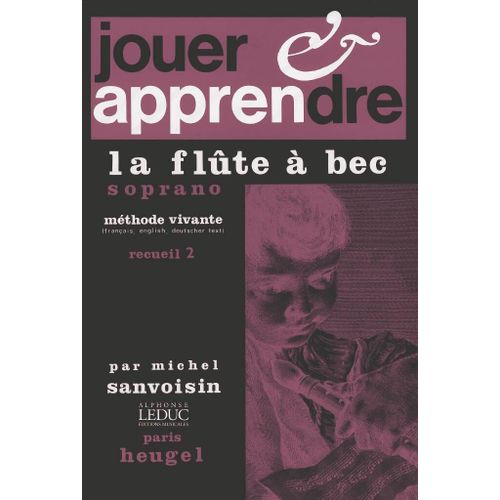 Michel Sanvoisin : Jouer Et Apprendre La Flûte A Bec Soprano Vol.2 - Conducteur Soprano [Descant] Recorder 9790047322234 Alhe32223