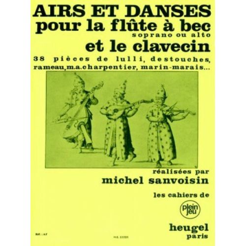 Michel Sanvoisin : Airs Et Danses Pour La Flûte À Bec Et Le Clavecin - 38 Pièces De Lulli, Destouches, Rameau, M. A. Charpentier... - Conducteur Recorder [Sa] And Basso Continuo 9790047322203 Alhe32220