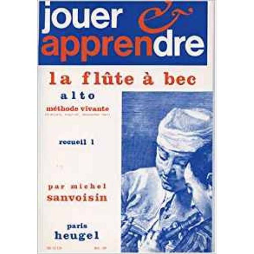 Michel Sanvoisin : Jouer Et Apprendre La Flûte À Bec Alto Vol. 1 Méthode Vivante - Recueil Alto Recorder 9790047321244 Alhe32124