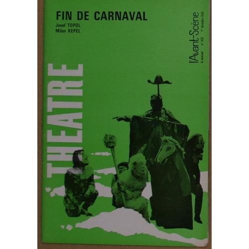 L'avant-Scene Theatre N_ 438, Decembre 1969. Contient : Fin De Carnaval (Texte Integral) De Josef Topol. Contient Egalement : Pierre Debauche, Par Paul-Louis Mignon. Autour De Josef Topol...