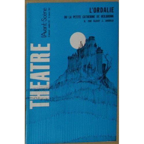 L'avant-Scène Théâtre N° 372 : L'ordalie Ou La Petite Catherine De Heilbronn De Heinrich Von Kleist, Adapté Par Jean Anouilh - Suivi De Entre Médina Et Olmedo D'alvaro Arauz