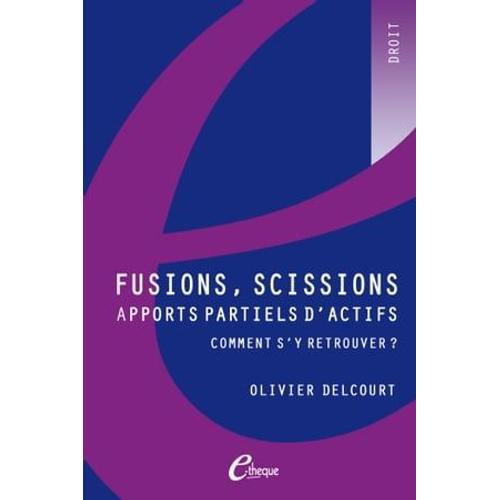 Fusions, Scissions, Apports Partiels D'actifs : Comment S'y Retrouver ?