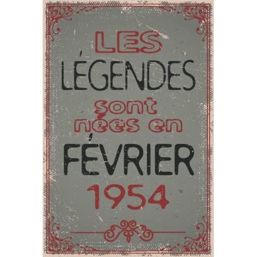 Les Légendes Sont Nées En Février 1954 - Ancien: Joyeux Anniversaire 68 Ans | Idée Cadeau Anniversaire Pour Homme Et Femme | Cahier De Texte, Bloc Note | 110 Pages 6x9 (French Edition)