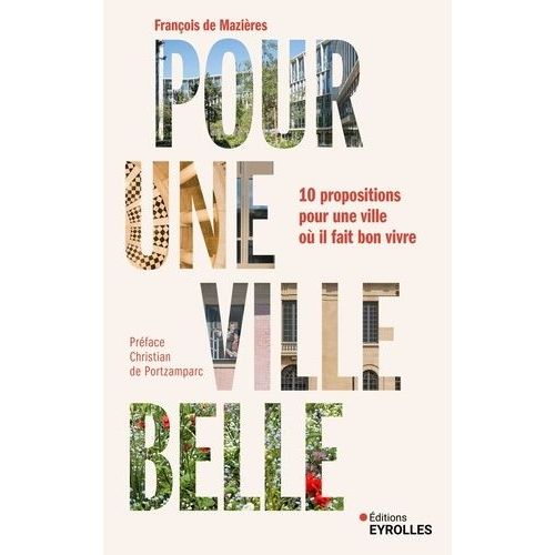Pour Une Ville Belle - 10 Propositions Pour Une Ville Où Il Fait Bon Vivre