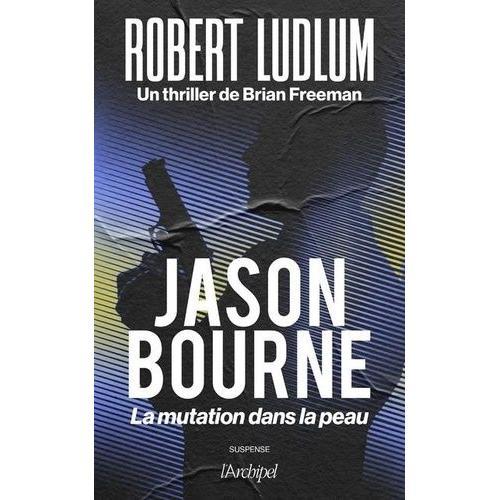 Jason Bourne - La Mutation Dans La Peau