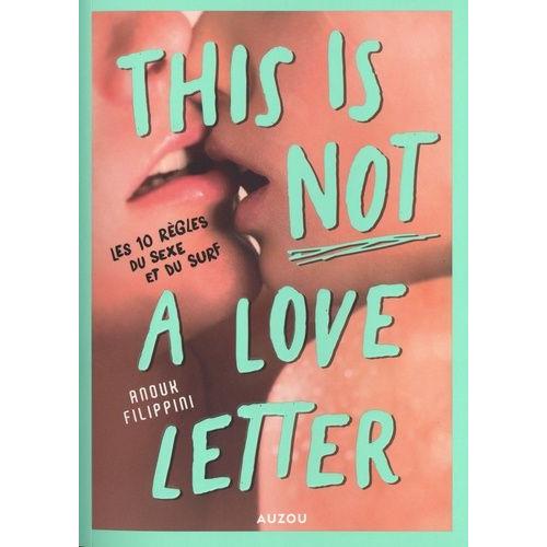 This Is Not A Love Letter - Les 10 Règles Du Sexe Et Du Surf