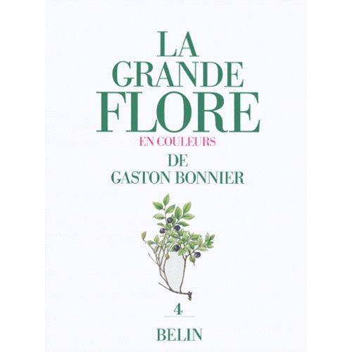 La Grande Flore En Couleurs - Volume 4, Texte, France, Suisse, Belgique Et Pays Voisins