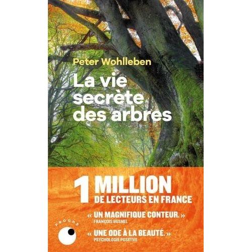 La Vie Secrète Des Arbres - Ce Qu'ils Ressentent, Comment Ils Communiquent, Un Monde Inconnu S'offre À Nous