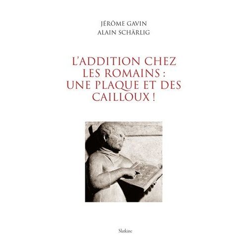 L'addition Chez Les Romains : Une Plaque Et Des Cailloux !