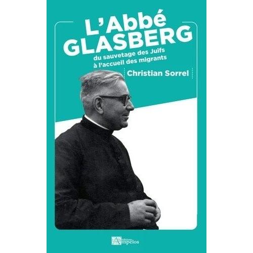 L'abbé Glasberg - Du Sauvetage Des Juifs À L'accueil Des Migrants