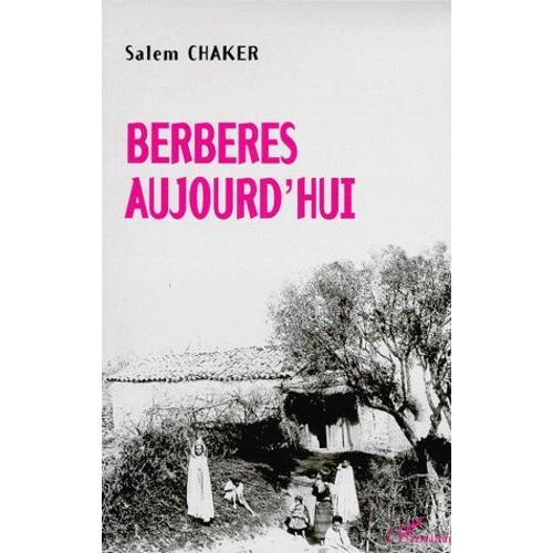Berbères D'aujourd'hui - Berbères Dans Le Maghreb Contemporain