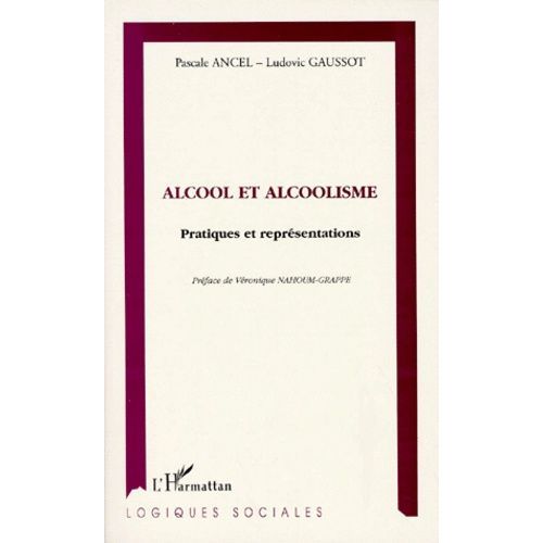 Alcool Et Alcoolisme - Pratiques Et Representations