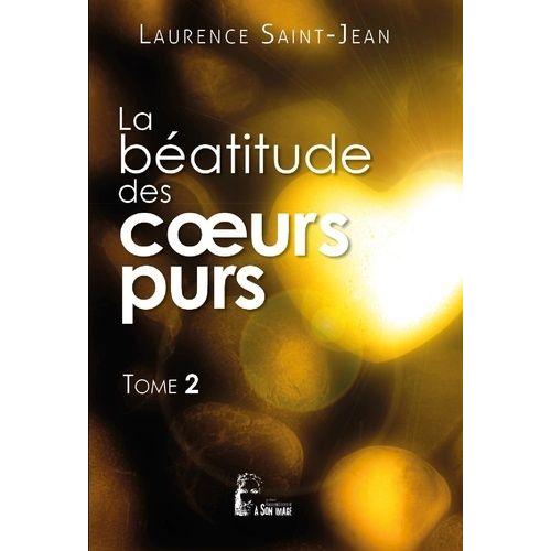 La Béatitude Des Coeurs Purs - Tome 2