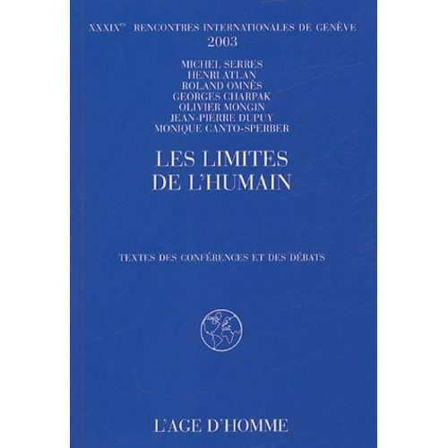Les Limites De L'humain - Xxxixe Rencontres Internatinales De Genève, 2003
