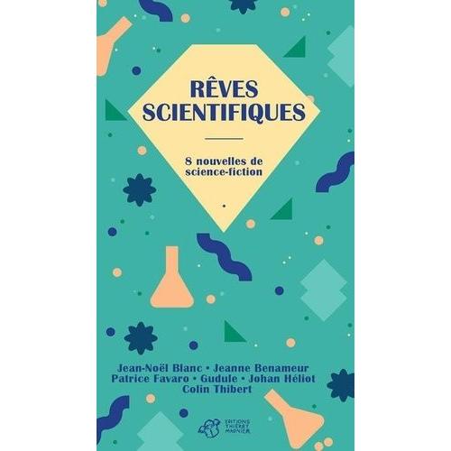 Rêves Scientifiques - 8 Nouvelles De Science-Fiction