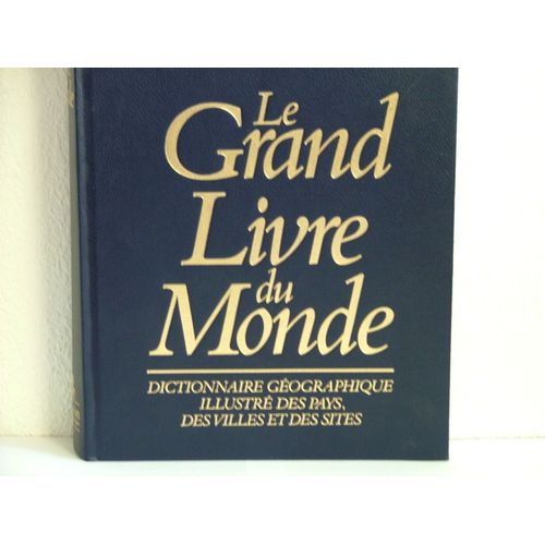 Le Grand Livre Du Monde, Dictionnaire Géographique Illustré Des Pays, Des Villes Et Des Sites