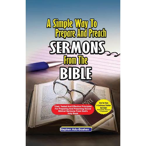 A Simple Way To Prepare And Preach Sermons From The Bible