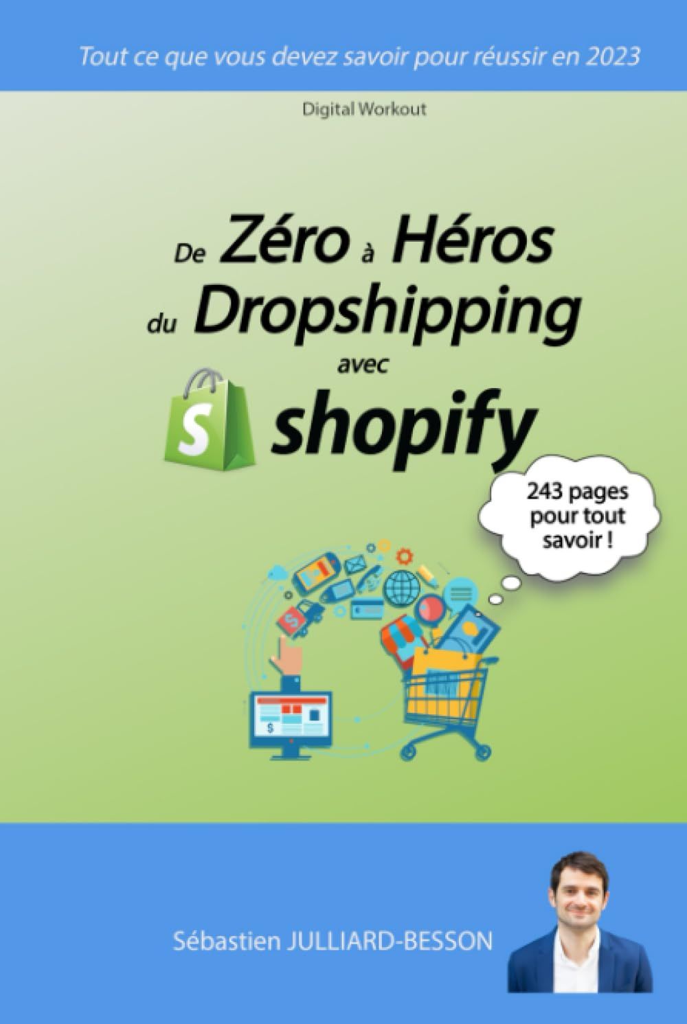 De Zéro À Héros Du Dropshipping Avec Shopify: Tout Ce Que Vous Devez Savoir Pour Réussir En 2023 (French Edition)
