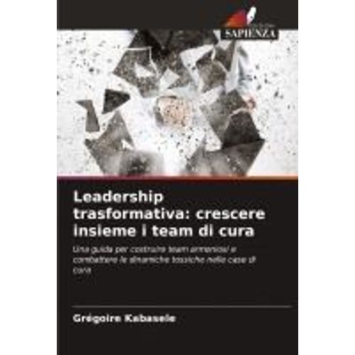 Leadership Trasformativa: Crescere Insieme I Team Di Cura