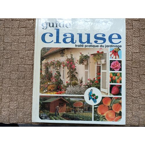 Le Guide Clause - Traité Pratique De Jardinage - 1976