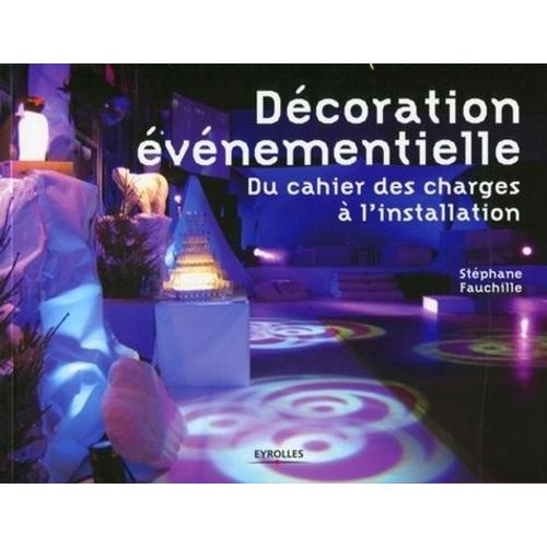 La Décoration Événementielle - Du Cahier Des Charges À L'installation