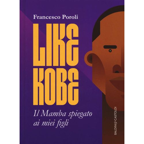 Like Kobe. Il Mamba Spiegato Ai Miei Figli