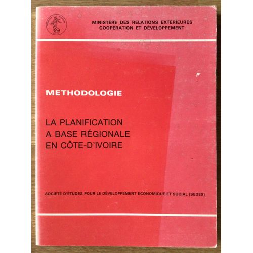 Methodologie - La Planification A Base Regionale En Cote-D'ivoire, Le Plan 1981-1985 Et Ses Antecedents (Societe D'etudes Pour Le Developpement Economique Et Social)