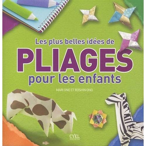 Les Plus Belles Idées De Pliages Pour Les Enfants