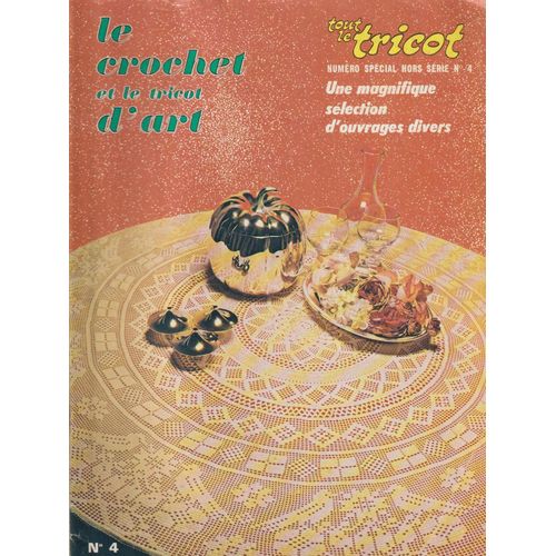 Revue "Tout Le Tricot" : Le Crochet Et Le Tricot D'art -Numéro Spécial Hors Série N°4