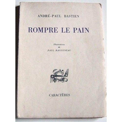 Rompre Le Pain - André-Paul Bastien