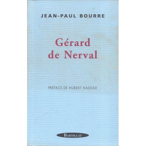 Gérard De Nerval - Jean-Paul Bourre - Bartillat 2001