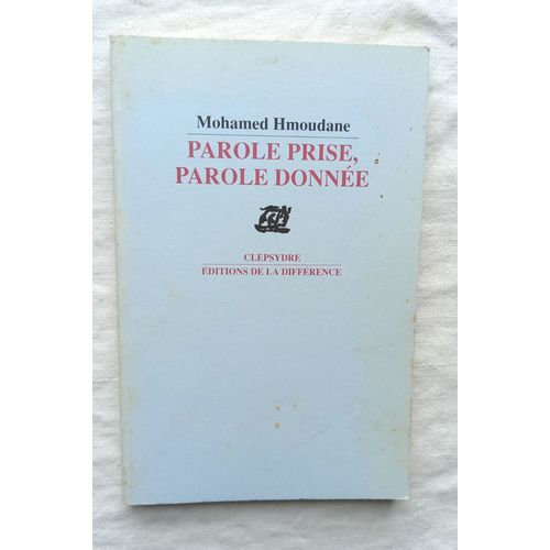 Mohamed Hmoudane, Parole Prisé, Parole Donnée, Editions De La Différence, Collection "Clepsydre", 2007