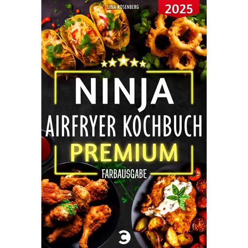 Xxl Ninja Airfryer Kochbuch Premium Farbausgabe: Vielfältige Rezept...