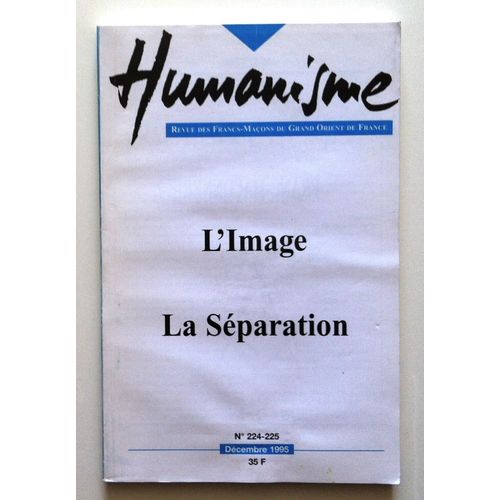 Revue Humanisme. Franc-Maconnerie. 1995. N°224-225. L'image, La Separation