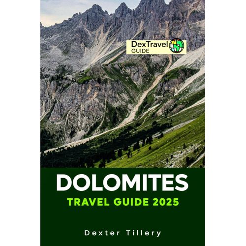 Dolomites Travel Guide 2025: Discover The Rugged Beauty Of Northern Italys Alpine Wonders, Hiking Trails, And Ski Resorts