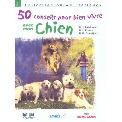 50 Conseils Pour Bien Vivre Avec Mon Chien
