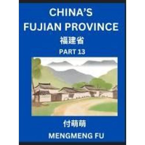 China's Fujian Province (Part 13)- Learn Chinese Characters, Words, Phrases With Chinese Names, Surnames And Geography, Books For Kids, Young And ... Understand Chinese Geographical Organization