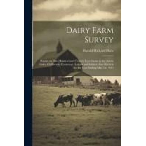 Dairy Farm Survey; Report On One Hundred And Twenty-Four Farms In The Arrow Lakes, Chilliwack, Courtenay, Ladner And Salmon Arm Districts For The Year
