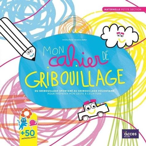 Mon Cahier De Gribouillage Maternelle Petite Section - Du Gribouillage Spontané Au Gribouillage Volontaire Pour Explorer Le Geste Avant D'écrire