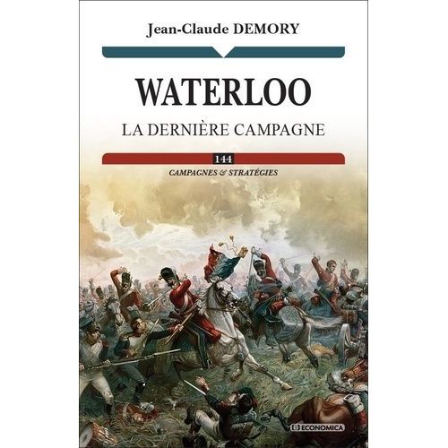 Waterloo - La Dernière Campagne