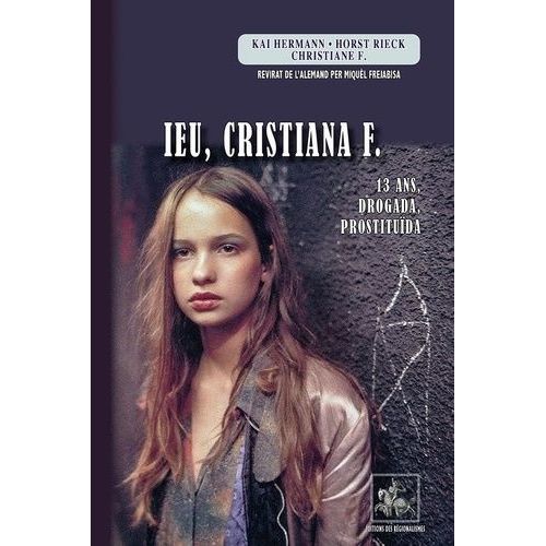 Ieu Cristiana F - 13 Ans, Drogada, Prostituïda