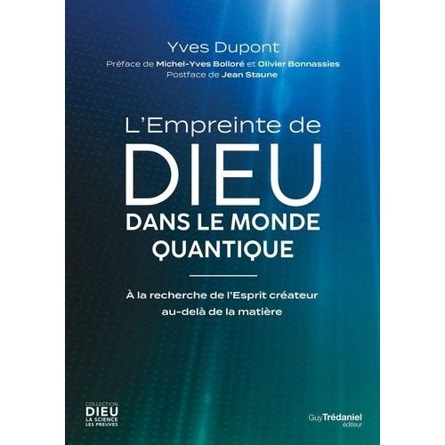 L'empreinte De Dieu Dans Le Monde Quantique - A La Recherche De L'esprit Créateur Au-Delà De La Matière
