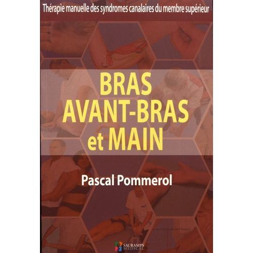 Bras, Avant-Bras Et Main - Thérapie Manuelle Des Syndromes Canalaires Du Membre Supérieur