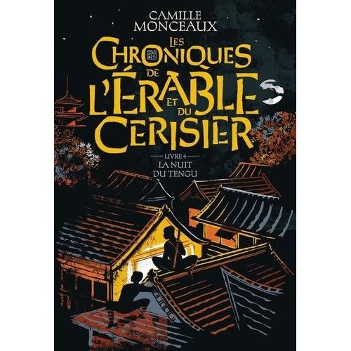 Les Chroniques De L'érable Et Du Cerisier - Tome 4 - La Nuit Du Tengu