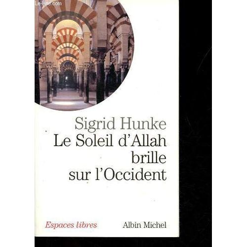 Le Soleil D Allah Brille Sur L Occident - Notre Héritage Arabe - Collection Espaces Libres N°76.
