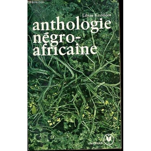 Anthologie Négro-Africaine - Panorama Critique Des Prosateurs, Poètes Et Dramaturges Noirs Du Xxe Siècle.