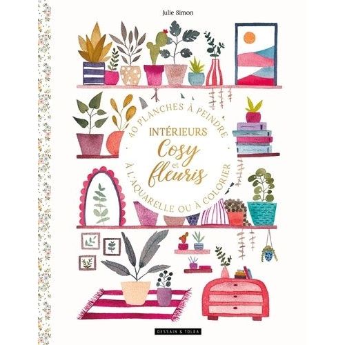 Intérieurs Cosy Et Fleuris - 40 Planches À Peindre À L'aquarelle Ou À Colorier