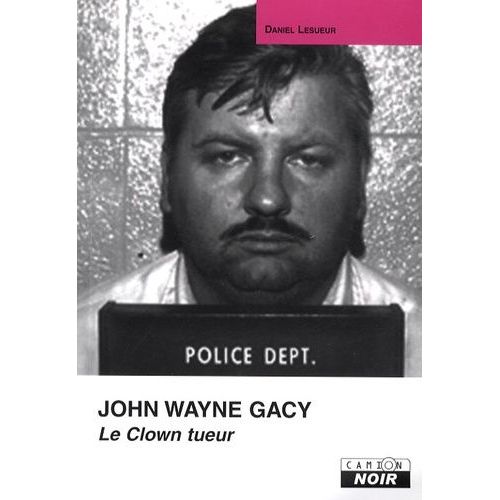 John Wayne Gacy - Le Clown Tueur