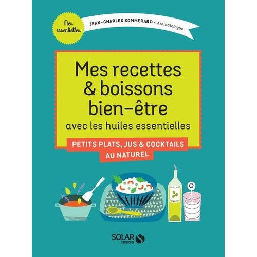 Mes Recettes & Boissons Bien-Être Avec Les Huiles Essentielles