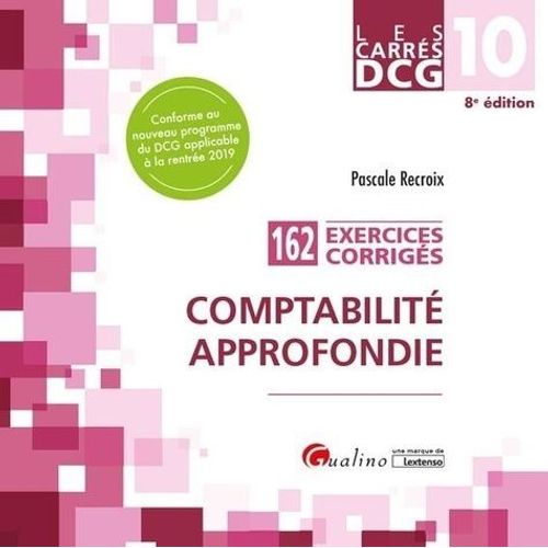 Comptabilité Approfondie Dcg 10 - 162 Exercices Corrigés
